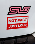 NOT FAST, JUST LOUD