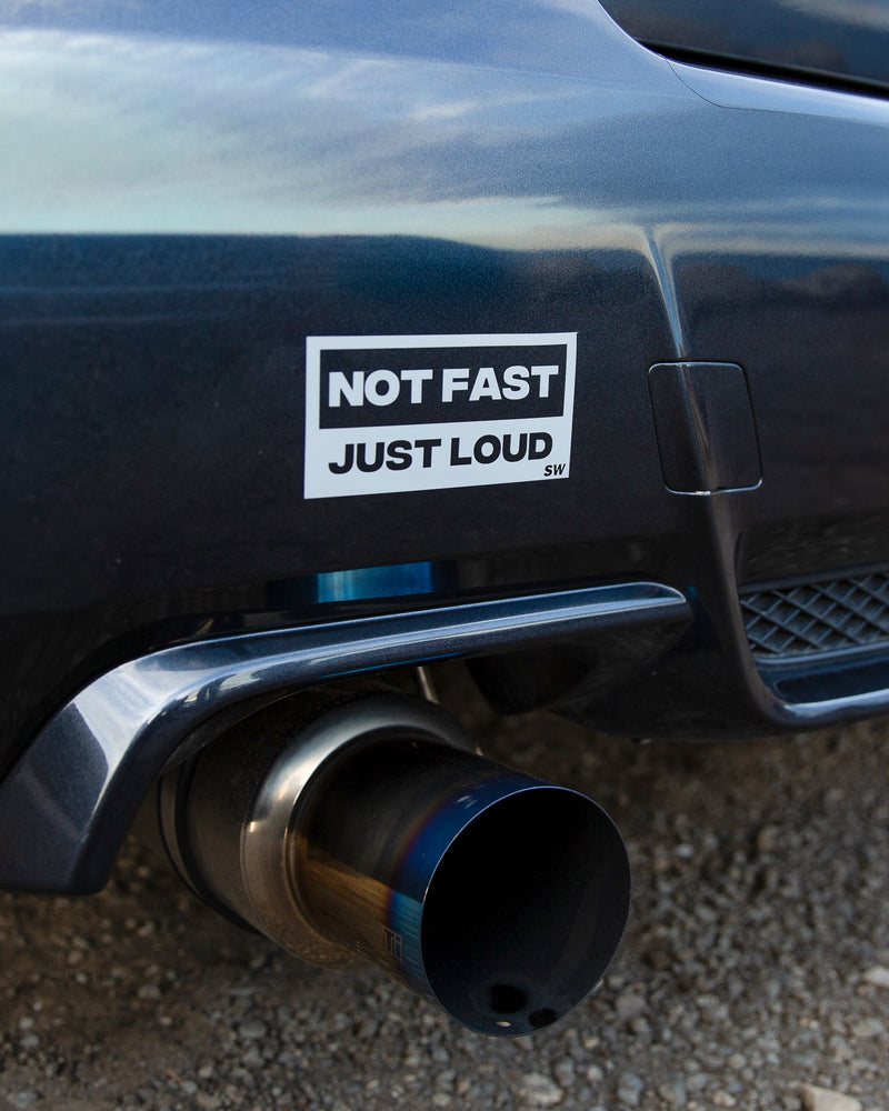 NOT FAST, JUST LOUD